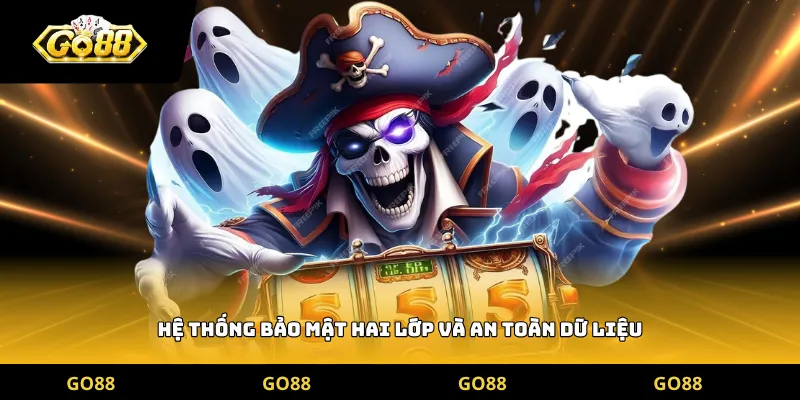 Hệ thống bảo mật hai lớp và an toàn dữ liệu